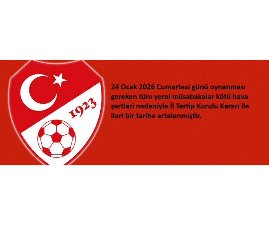 24 Ocak 2026 Cumartesi günü oynanması gereken tüm yerel müsabakalar kötü hava şartlari nedeniyle İl Tertip Kurulu Kararı ile ileri bir tarihe ertelenmiştir.