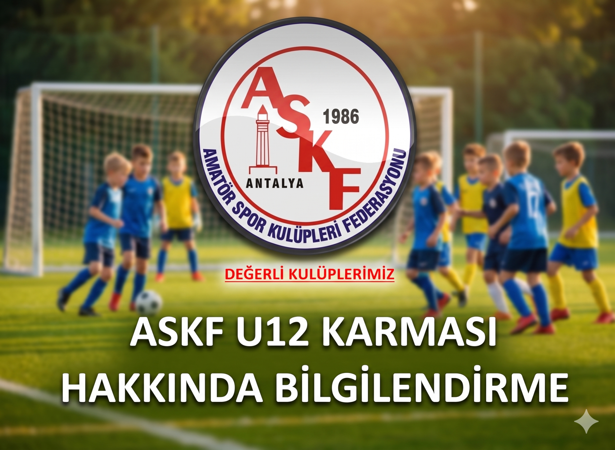 ASKF U12 KARMASI HAKKINDA BİLGİLENDİRME!